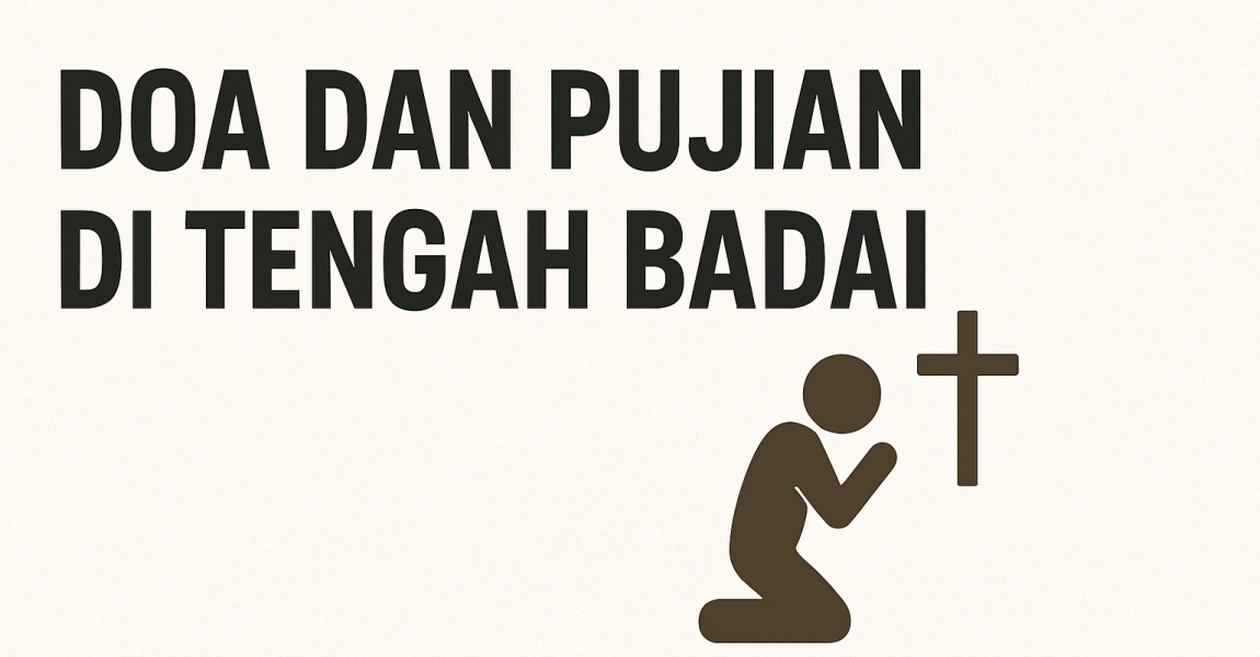 DOA DAN PUJIAN DI TENGAH BADAI