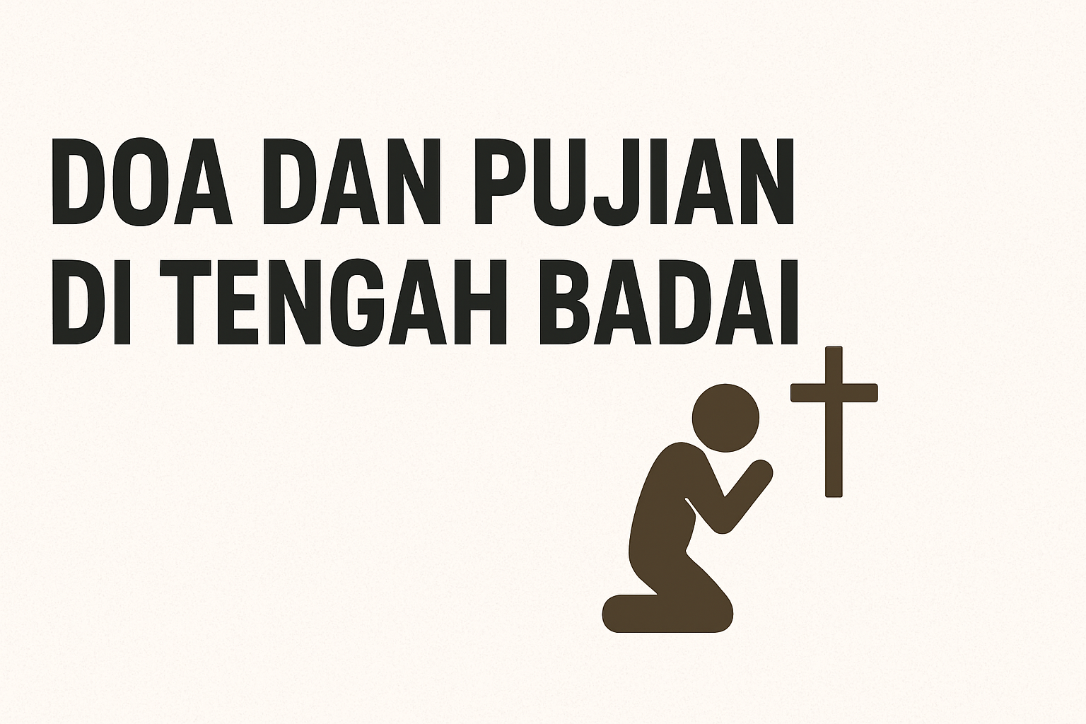 DOA DAN PUJIAN DI TENGAH BADAI