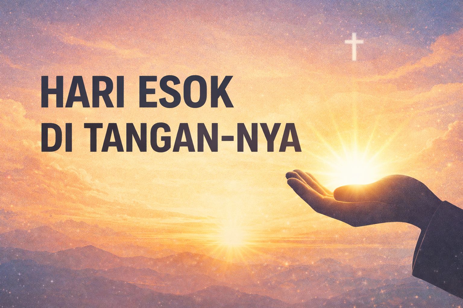 HARI ESOK DI TANGAN-NYA