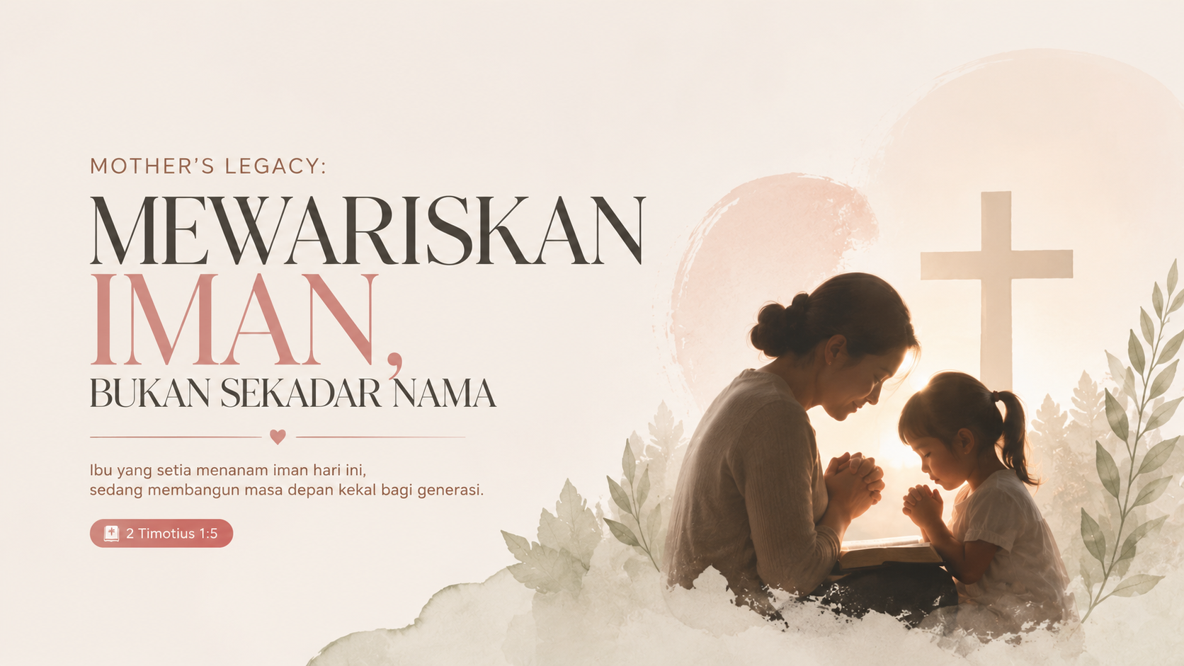 MOTHER&rsquo;S LEGACY: MEWARISKAN IMAN, BUKAN SEKADAR NAMA